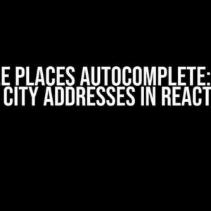 Google Places Autocomplete: Show Specific City Addresses in React Native?