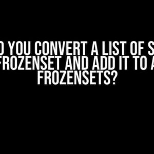 How do You Convert a List of Strings into a Frozenset and Add it to a Set of Frozensets?