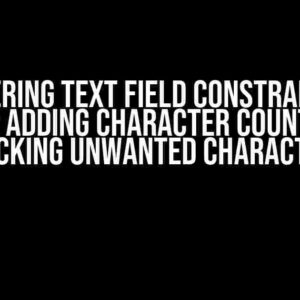 Mastering Text Field Constraints in Swift: Adding Character Counts and Blocking Unwanted Characters