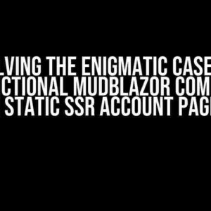 Solving the Enigmatic Case of Non-Functional Mudblazor Components in Static SSR Account Pages