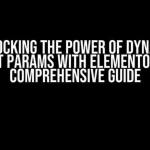 Unlocking the Power of Dynamic Request Params with Elementor Pro: A Comprehensive Guide